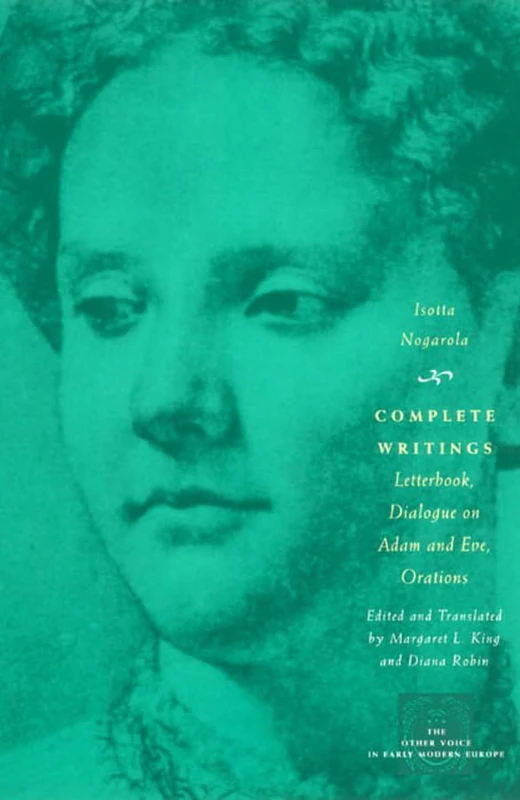 Complete Writings – Letterbook, Dialogue on Adam and Eve, Orations (The Other Voice in Early Modern Europe: The Toronto Series)
