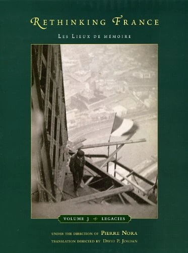Rethinking France – Les Lieux de mémoire V 3 – Legacies: Les Lieux de m?moire, Volume 3: Legacies