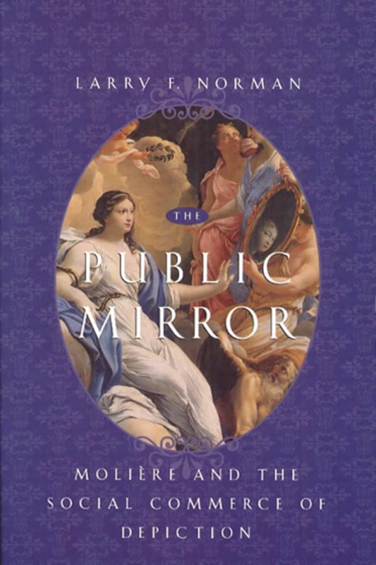 The Public Mirror – Moliere & the Social Commerce of Depiction