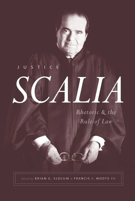 Justice Scalia – Rhetoric and the Rule of Law