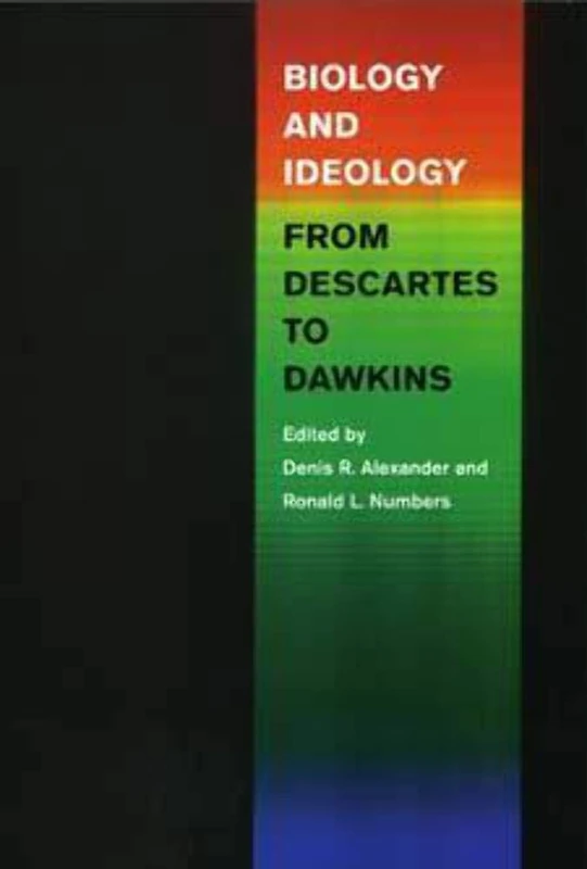 Biology and Ideology from Descartes to Dawkins