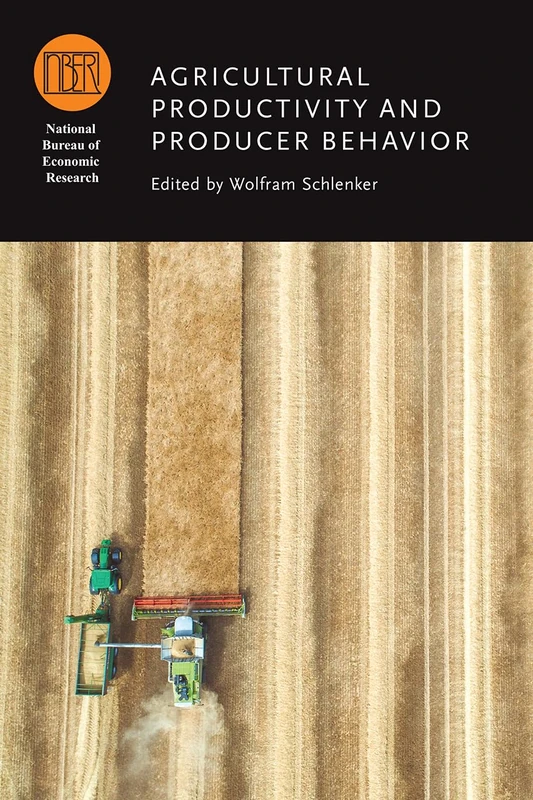 Agricultural Productivity and Producer Behavior (National Bureau of Economic Research Conference Report)