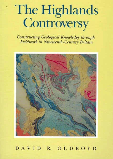 The Highlands Controversy (Paper): Constructing Geological Knowledge through Fieldwork in Nineteenth-Century Britain (Science and Its Conceptual Foundations series)