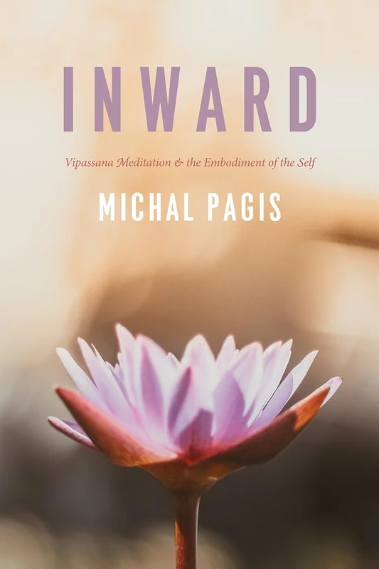 Inward – Vipassana Meditation and the Embodiment of the Self (Fieldwork Encounters and Discoveries)