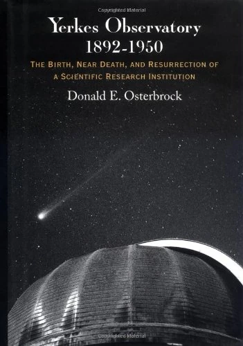 Yerkes Observatory, 1892–1950 – The Birth, Near Death, & Resurrection of a Scientific Research Institution: The Birth, Near Death and Resurrection of a Scientific Research Institution - Image 1