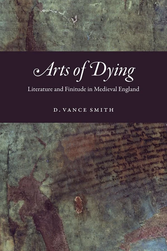 Arts of Dying – Literature and Finitude in Medieval England