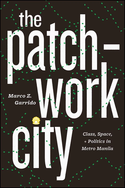 The Patchwork City – Class, Space, and Politics in Metro Manila - Image 1