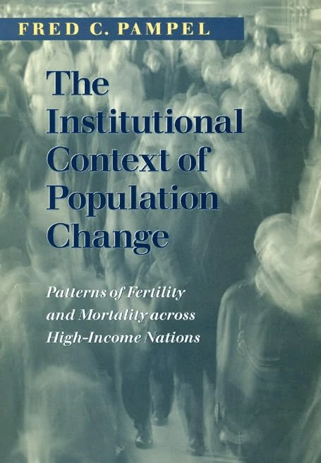 The Institutional Context – Patterns of Fertility & Mortality across High–Income Nations: Patterns of Fertility and Mortality across High-Income Nations (Population and Development Series)