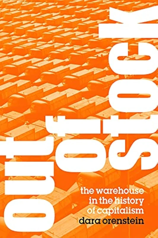 Out of Stock – The Warehouse in the History of Capitalism