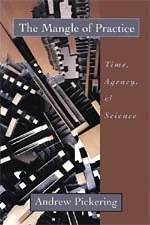 Mangle of Practice – Time, Agency, & Science