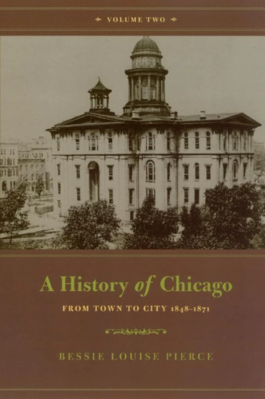A History of Chicago – From Town to City 1848–1871 V 2