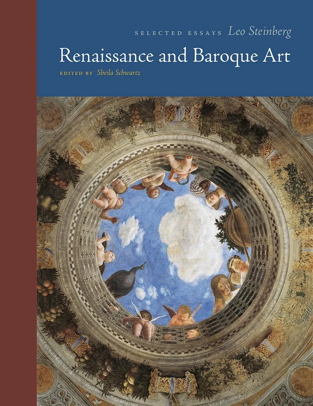 Renaissance and Baroque Art – Selected Essays (Essays by Leo Steinberg)