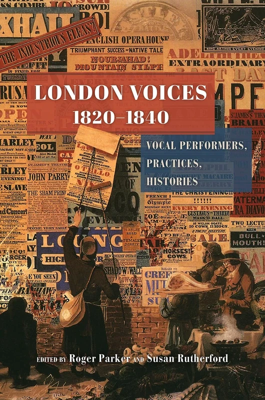 London Voices, 1820–1840 – Vocal Performers, Practices, Histories