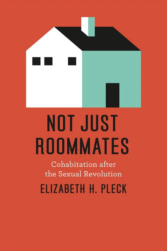 Not Just Roommates – Cohabitation after the Sexual Revolution