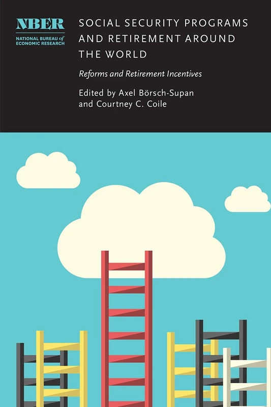 Social Security Programs and Retirement around t – Reforms and Retirement Incentives (National Bureau of Economic Research Conference Report)