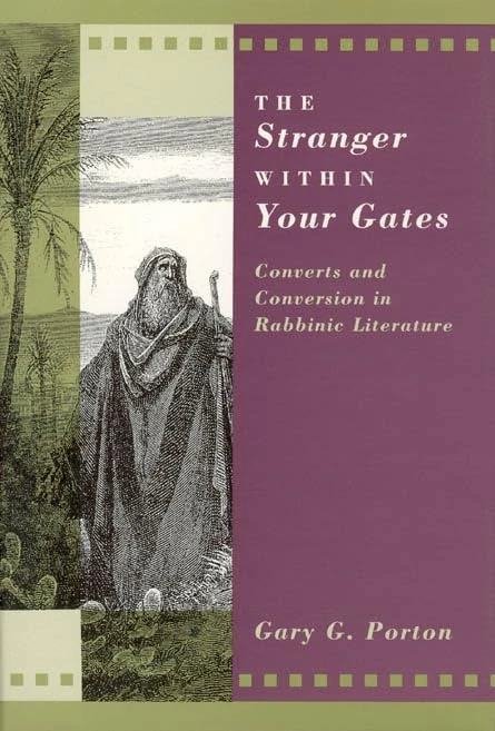 The Stranger within your Gates: Converts and Conversion in Rabbinic Literature (Chicago Studies in the History of Judaism)