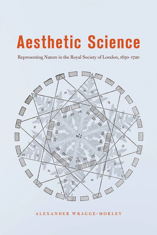Aesthetic Science – Representing Nature in the Royal Society of London, 1650–1720 - Image 1
