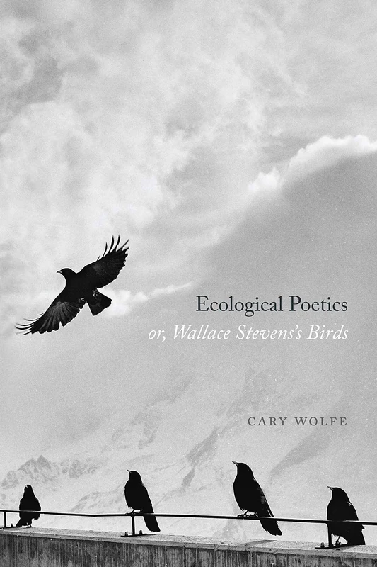 Ecological Poetics; or, Wallace Stevens′s Birds