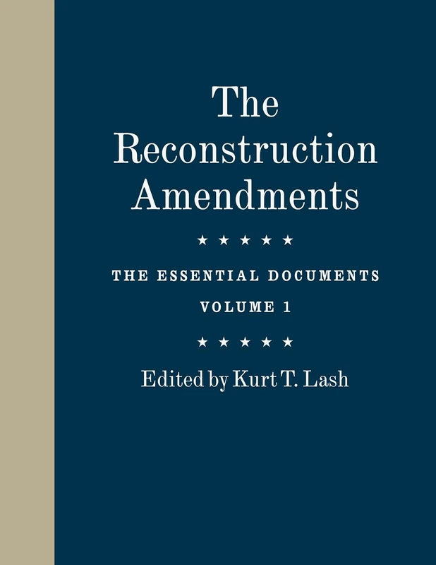 University of Chicago Press - Reconstruction Amendments Vol 1