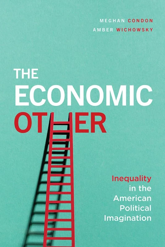 The Economic Other – Inequality in the American Political Imagination