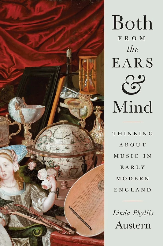 Both from the Ears and Mind – Thinking about Music in Early Modern England