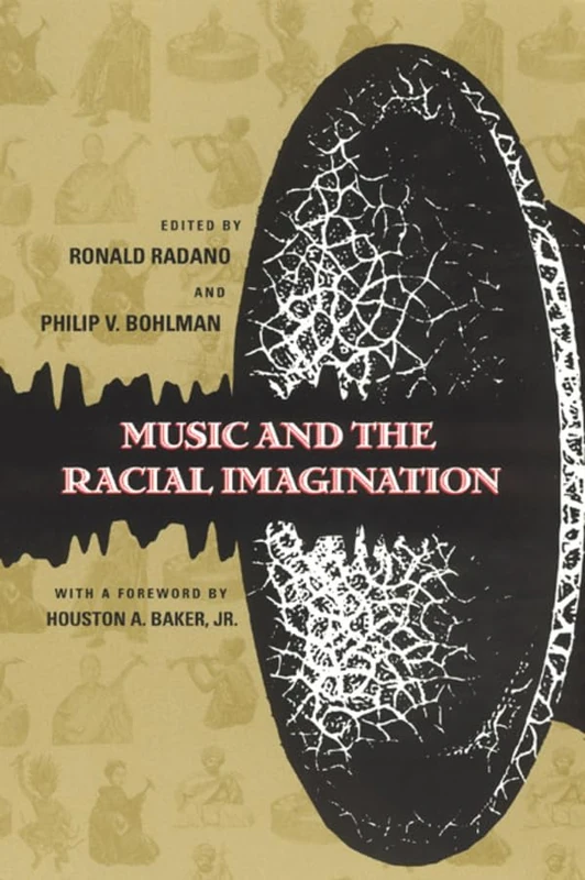 Music & the Racial Imagination (Chicago Studies in Ethnomusicology CSE)