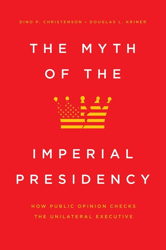 The Myth of the Imperial Presidency – How Public Opinion Checks the Unilateral Executive