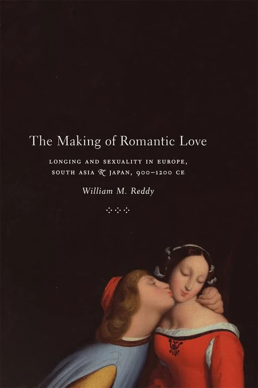 The Making of Romantic Love – Longing and Sexuality in Europe, South Asia and Japan 900–1200 CE (Chicago Studies in Practices of Meaning) - Image 1