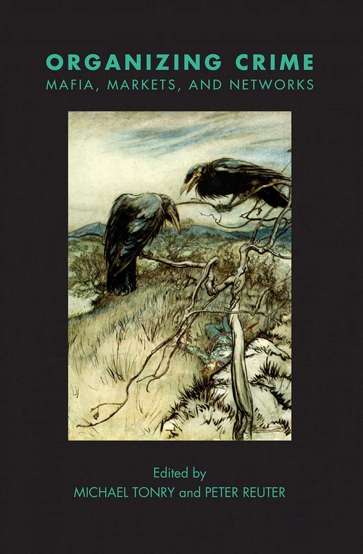 Crime and Justice, Volume 49 – Organizing Crime: Mafias, Markets, and Networks (Crime and Justice: A Review of Research CJ (CHUP))