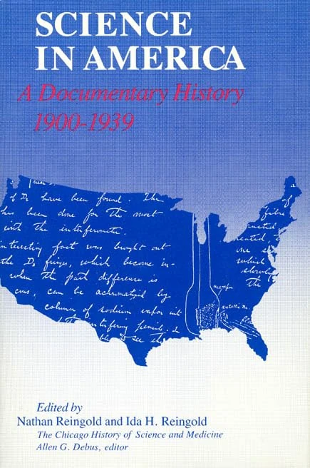Science in Nineteenth–Century America: A Documentary History, 1900-1939 (Chicago History of Science and Medicine)