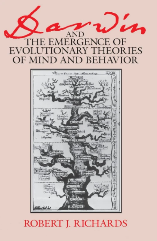 Darwin and the Emergence of Evolutionary Theories of Mind and Behavior (Science and Its Conceptual Foundations series)