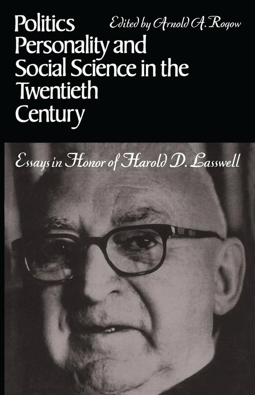 Politics, Personality, & Social Science in the Twentieth Century: Essays in Honor of Harold D. Lasswell (Emersion: Emergent Village resources for communities of faith)