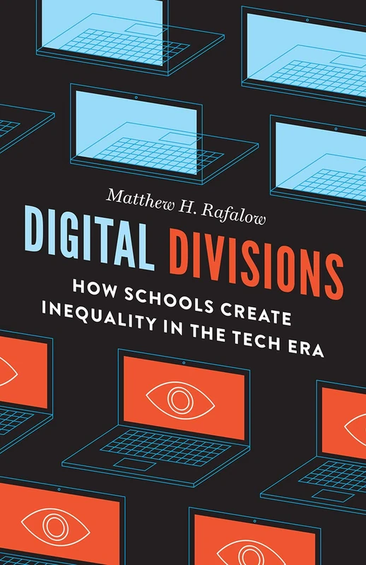 Digital Divisions – How Schools Create Inequality in the Tech Era