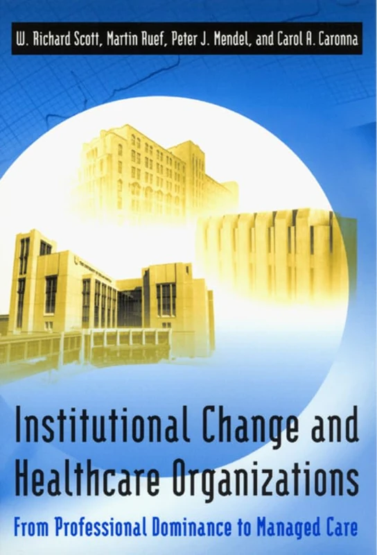 Institutional Change & Heathcare Organizations – From Professional Dominance to Managed Care (Emersion: Emergent Village resources for communities of faith)