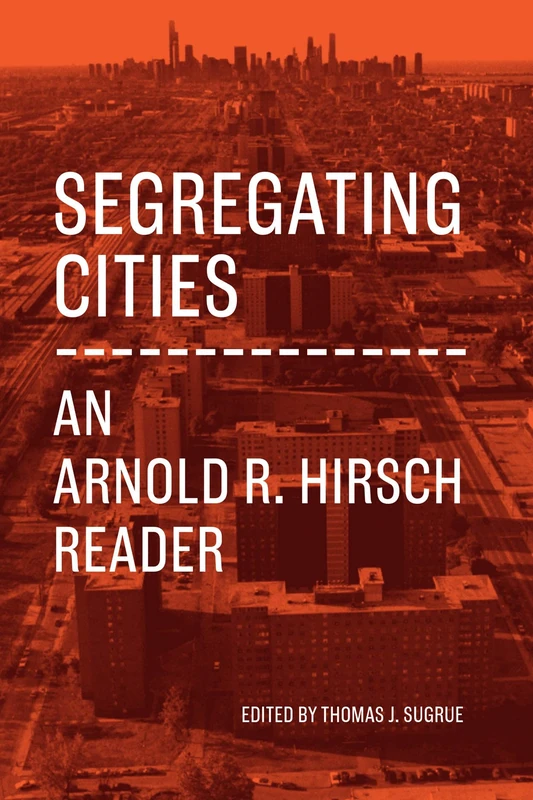 Segregating Cities: An Arnold R. Hirsch Reader (Historical Studies of Urban America) - Image 1