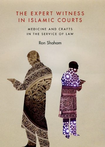 The Expert Witness in Islamic Court – Medicine and Crafts in the Service of Law