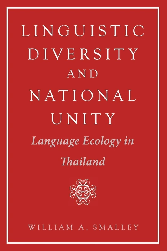 Linguistic Diversity and National Unity: Language Ecology in Thailand