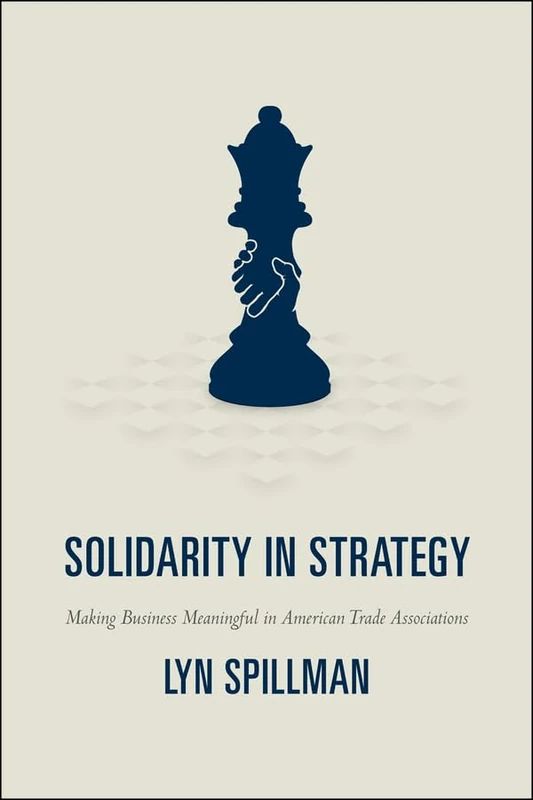 Solidarity in Strategy – Making Business Meaningful in American Trade Associations - Image 1