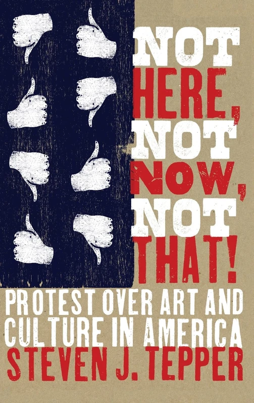 Not Here, Not Now, Not That! – Protest over Art and Culture in America - Image 1