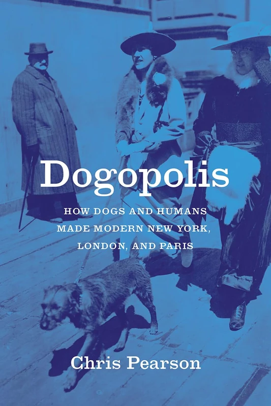Dogopolis: How Dogs and Humans Made Modern New York, London, and Paris (Animal Lives) - Image 1