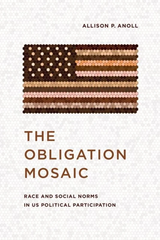 The Obligation Mosaic: Race and Social Norms in US Political Participation (Chicago Studies in American Politics) - Image 1