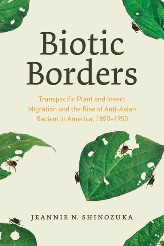Biotic Borders: Transpacific Plant and Insect Migration and the Rise of Anti-Asian Racism in America, 1890–1950 - Image 1
