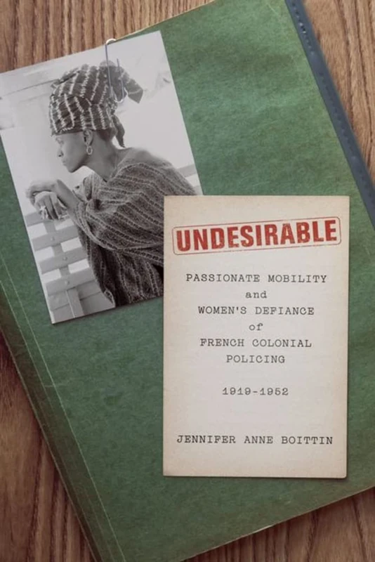 Undesirable: Passionate Mobility and Women’s Defiance of French Colonial Policing, 1919–1952 - Image 1