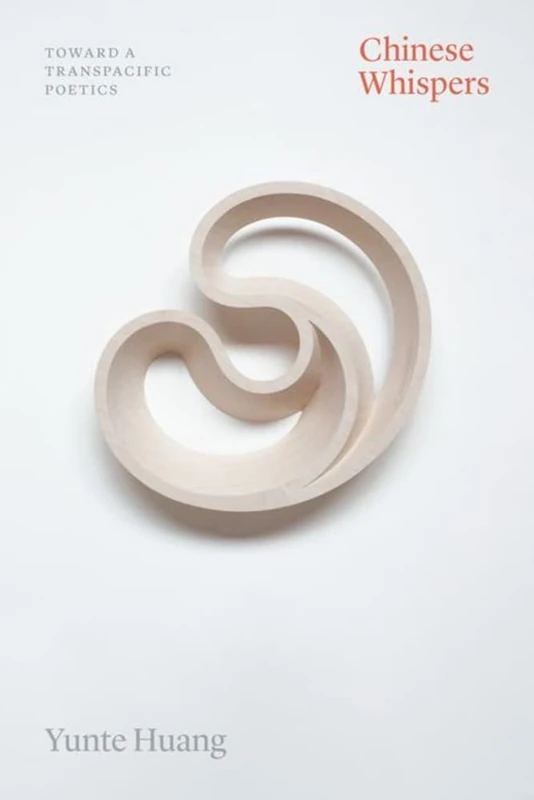 Chinese Whispers: Toward a Transpacific Poetics (Thinking Literature)