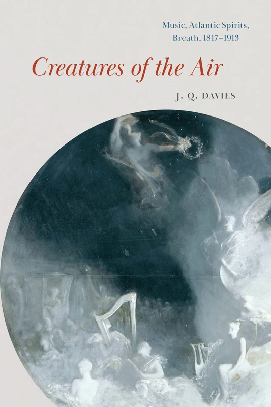 Creatures of the Air: Music, Atlantic Spirits, Breath, 1817–1913 (New Material Histories of Music) - Image 1