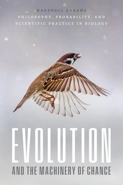 Evolution and the Machinery of Chance: Philosophy, Probability, and Scientific Practice in Biology - Image 1