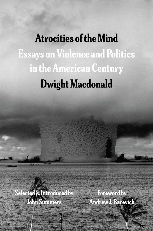 Atrocities of the Mind: Essays on Violence and Politics in the American Century
