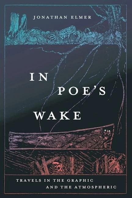 In Poe's Wake: Travels in the Graphic and the Atmospheric