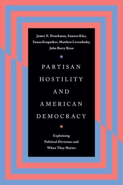 Partisan Hostility and American Democracy: Explaining Political Divisions and When They Matter (Chicago Studies in American Politics)