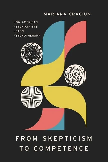 From Skepticism to Competence: How American Psychiatrists Learn Psychotherapy (Ethnographic Encounters and Discoveries) - Image 1